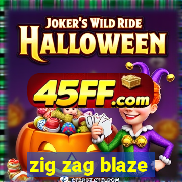 zig zag blaze